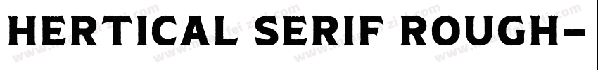 Hertical Serif Rough字体转换